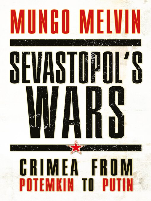 Title details for Sevastopol's Wars by Mungo Melvin CB OBE - Available